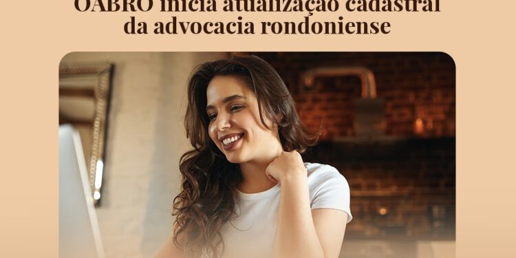 OABRO: Inicia atualização cadastral da advocacia rondoniense