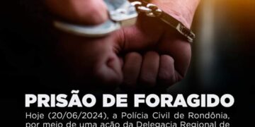 POLÍCIA CIVIL DE RONDÔNIA CUMPRE MANDADO DE PRISÃO DE FORAGIDO DA JUSTIÇA