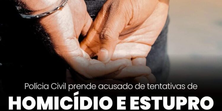 POLÍCIA CIVIL PRENDE ACUSADO DE TENTATIVAS DE HOMICÍDIO E ESTUPRO DE VULNERÁVEL