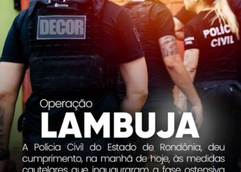 VEREADORA DE PVH: POLÍCIA CIVIL DE RONDÔNIA DEFLAGRA “OPERAÇÃO LAMBUJA”