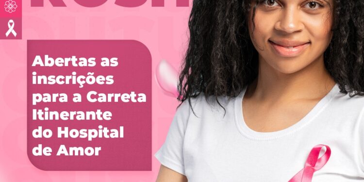 Outubro Rosa: abertas as inscrições para a Carreta Itinerante do Hospital de Amor
