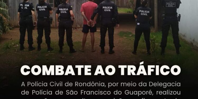 POLÍCIA CIVIL ATUA CONTRA O TRÁFICO EM SÃO FRANCISCO DO GUAPORÉ 