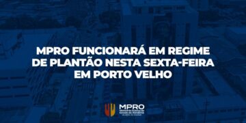 MPRO funcionará em regime de plantão nesta sexta-feira (24/1) em Porto Velho