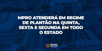 MPRO atenderá em regime de plantão na quinta, sexta e segunda em todo o estado