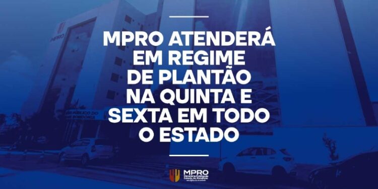 MPRO atenderá em regime de plantão na quinta e sexta em todo o estado