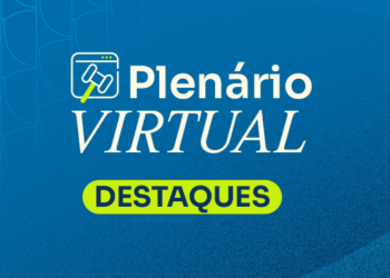 Confira os destaques do Plenário Virtual