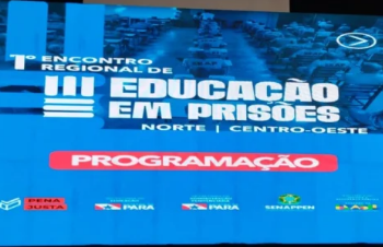 Rondônia participa do 1º Encontro Regional de Educação em Prisões e debate estratégias do Plano Pena Justa