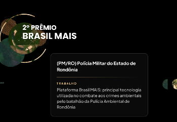 BATALHÃO DE POLÍCIA AMBIENTAL É FINALISTA DO 2º PRÊMIO BRASIL MAIS NA CATEGORIA SEGURANÇA PÚBLICA